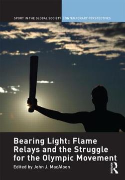 portada bearing light: flame relays and the struggle for the olympic movement (in English)