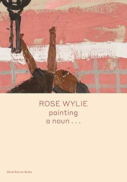 portada Rose Wylie: Painting a Noun... (en Inglés)