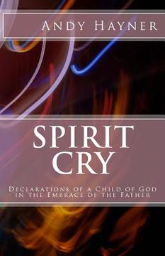 portada Spirit Cry: Declarations of a Child of God in the Embrace of the Father (en Inglés)