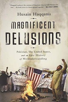 portada Magnificent Delusions: Pakistan, the United States, and an Epic History of Misunderstanding (en Inglés)
