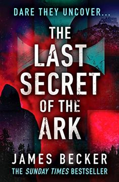 portada The Last Secret of the Ark: A Completely Gripping Conspiracy Thriller (en Inglés)