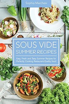 portada Sous Vide Summer Recipes: Easy, Fresh and Tasty Summer Recipes for Perfectly Cooking Restaurant-Quality Food (en Inglés)