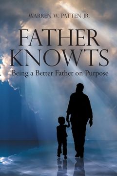portada Father Knowts: Being a Better Father on Purpose (en Inglés)