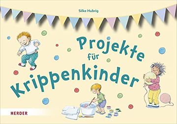 portada Projekte Fur Krippenkinder: Erleben, Entdecken, Ausprobieren (en Alemán)