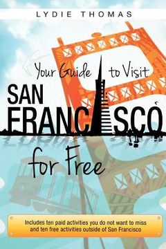 portada your guide to visit san francisco for free (en Inglés)