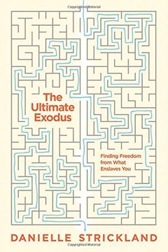portada The Ultimate Exodus: Finding Freedom From What Enslaves you (en Inglés)