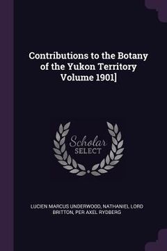 portada Contributions to the Botany of the Yukon Territory Volume 1901] (en Inglés)
