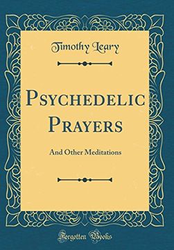 portada Psychedelic Prayers: And Other Meditations (Classic Reprint) (en Inglés)