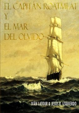 portada El Capitán Roatmeat Y El Mar del Olvido (in Spanish)
