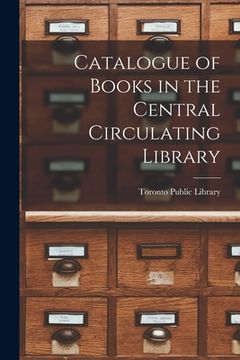 portada Catalogue of Books in the Central Circulating Library [microform] (en Inglés)