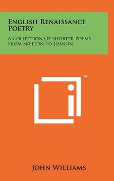 portada english renaissance poetry: a collection of shorter poems from skelton to jonson