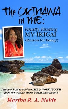 portada The Okinawa in ME: Finally Finding MY IKIGAI (Reason for Being!) (en Inglés)
