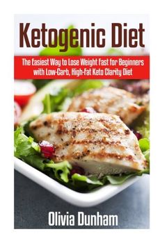 portada Ketogenic Diet: The Easiest Way to Lose Weight Fast for Beginners with Low-Carb, High-Fat Keto Clarity Diet!