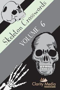portada Skeleton Crosswords Volume 6: 50 of the best skeleton crossword puzzles, featuring solutions (en Inglés)