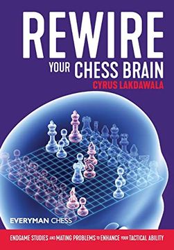 portada Rewire Your Chess Brain: Endgame Studies and Mating Problems to Enhance Your Tactical Ability (in English)