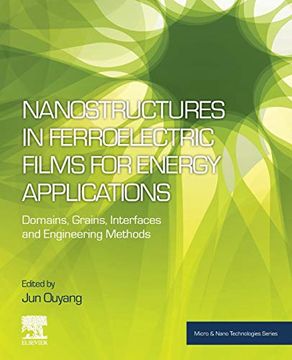 portada Nanostructures in Ferroelectric Films for Energy Applications: Domains, Grains, Interfaces and Engineering Methods (Micro and Nano Technologies) (en Inglés)