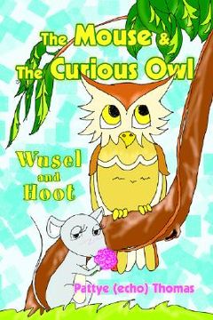 portada the mouse & the curious owl: wusel and hoot (en Inglés)