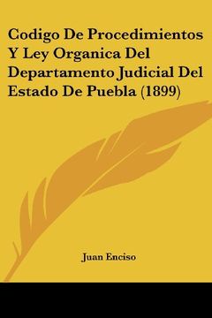portada Codigo de Procedimientos y ley Organica del Departamento Judicial del Estado de Puebla (1899) (in Spanish)