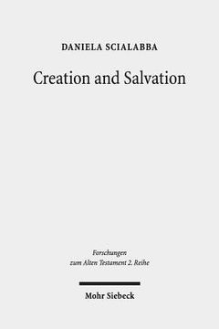 portada Creation and Salvation: Models of Relationship Between the God of Israel and the Nations in the Book of Jonah, in Psalms 33 (MT and LXX) and i (en Inglés)
