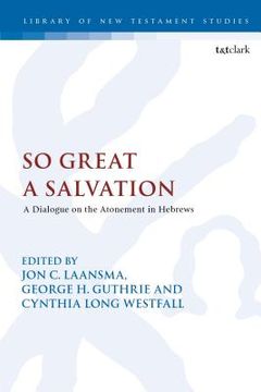 portada So Great a Salvation: A Dialogue on the Atonement in Hebrews (en Inglés)