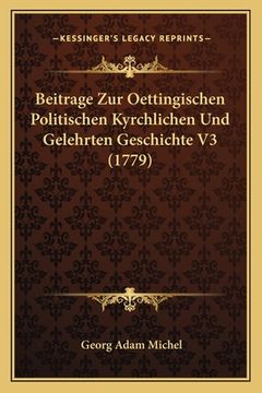 portada Beitrage Zur Oettingischen Politischen Kyrchlichen Und Gelehrten Geschichte V3 (1779) (in German)
