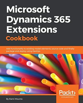 portada Microsoft Dynamics 365 Extensions Cookbook: Add Functionality to Existing Model Elements, Source Code and Finally Package and Deploy Using Devops (en Inglés)