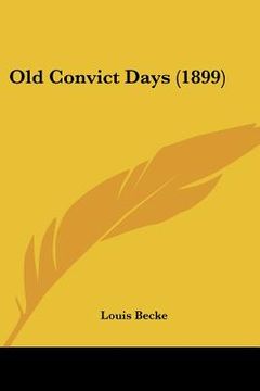 portada old convict days (1899) (en Inglés)