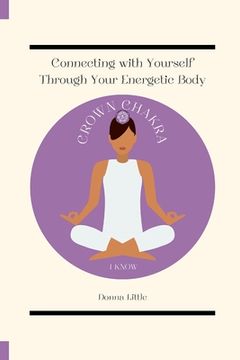 portada Connecting with Yourself Through Your Energetic Body: Crown Chakra Journal (Guided)