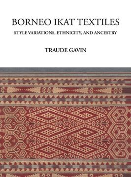 portada Borneo Ikat Textiles: Style Variations, Ethnicity, and Ancestry (in English)