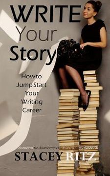 portada Write Your Story: How to Jump Start Your Writing Career (en Inglés)