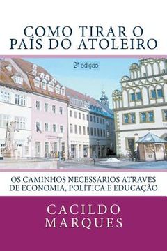 portada Como tirar o pais do atoleiro: Os caminhos necessarios atraves de Economia, Politica e Educacao (en Portugués)