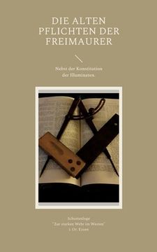 portada Die Alten Pflichten der Freimaurer: Nebst der Konstitution der Illuminaten (en Alemán)