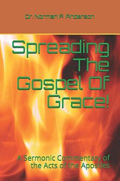 portada Spreading the Gospel of Grace! A Sermonic Commentary of the Acts of the Apostles (en Inglés)
