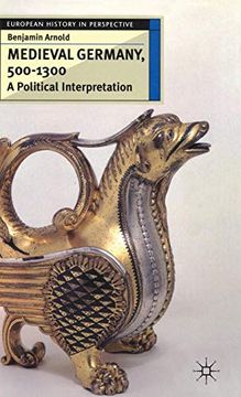 portada Medieval Germany, 500–1300: A Political Interpretation (European History in Perspective) (en Inglés)