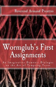 portada Wormglub's First Assignments: An Imaginative Demonic Dialogue on the Art of Tempting Teens (en Inglés)