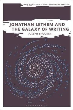 portada Jonathan Lethem and the Galaxy of Writing (New Horizons in Contemporary Writing) (en Inglés)