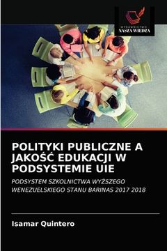portada Polityki Publiczne a JakoŚĆ Edukacji W Podsystemie Uie (en Polaco)