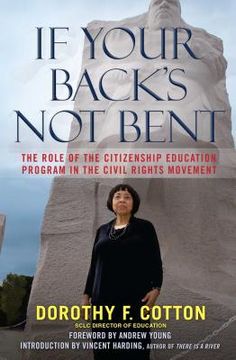 portada If Your Back'S not Bent: The Role of the Citizenship Education Program in the Civil Rights Movement 