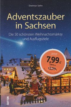 portada Adventszauber in Sachsen: Die 55 Schönsten Weihnachtsmärkte und Ausflugsziele (en Alemán)