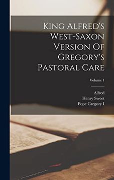 portada King Alfred's West-Saxon Version of Gregory's Pastoral Care; Volume 1 (en Inglés)