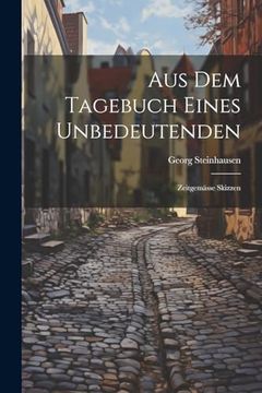portada Aus dem Tagebuch Eines Unbedeutenden: Zeitgemässe Skizzen (en Alemán)