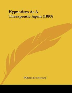 portada hypnotism as a therapeutic agent (1893) (en Inglés)