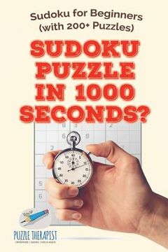 portada Sudoku Puzzle in 1000 Seconds? Sudoku for Beginners (with 200+ Puzzles) (en Inglés)