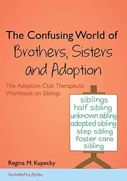 portada The Confusing World of Brothers, Sisters and Adoption: The Adoption Club Therapeutic Workbook on Siblings (en Inglés)
