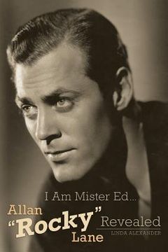 portada I Am Mister Ed...Allan Rocky Lane Revealed (en Inglés)
