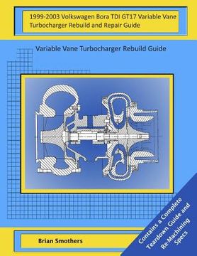 portada 1999-2003 Volkswagen Bora TDI GT17 Variable Vane Turbocharger Rebuild and Repair Guide: Variable Vane Turbocharger Rebuild Guide (en Inglés)
