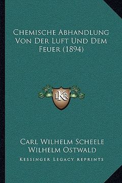 portada Chemische Abhandlung Von Der Luft Und Dem Feuer (1894) (en Alemán)
