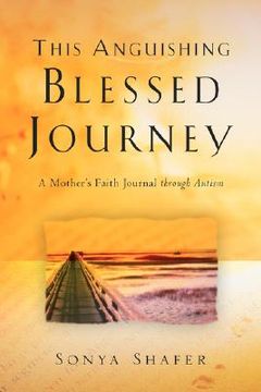 portada this anguishing blessed journey (in English)