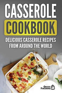 portada Casserole Cookbook: Delicious Casserole Recipes From Around the World (en Inglés)