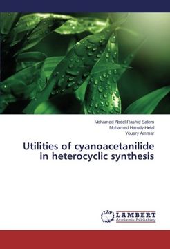 portada Utilities of cyanoacetanilide in heterocyclic synthesis